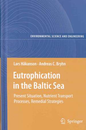 Eutrophication in the Baltic Sea: Present Situation, Nutrient Transport Processes, Remedial Strategies de Lars Håkanson