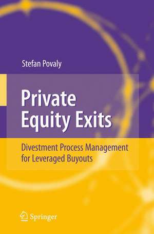 Private Equity Exits: Divestment Process Management for Leveraged Buyouts de Stefan Povaly