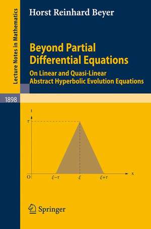 Beyond Partial Differential Equations: On Linear and Quasi-Linear Abstract Hyperbolic Evolution Equations de Horst Reinhard Beyer