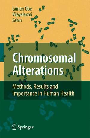 Chromosomal Alterations: Methods, Results and Importance in Human Health de Günter Obe