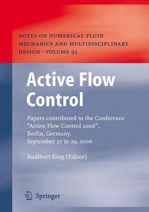 Active Flow Control: Papers contributed to the Conference “Active Flow Control 2006”, Berlin, Germany, September 27 to 29, 2006 de Rudibert King