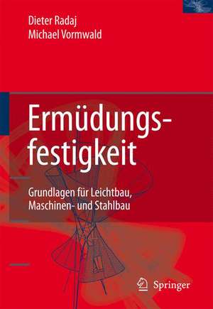 Ermüdungsfestigkeit: Grundlagen für Ingenieure de Dieter Radaj