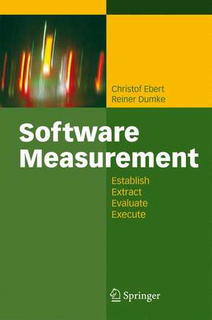 Software Measurement: Establish - Extract - Evaluate - Execute de Christof Ebert