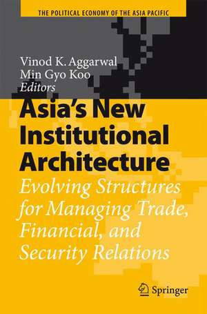 Asia's New Institutional Architecture: Evolving Structures for Managing Trade, Financial, and Security Relations de Vinod K. Aggarwal