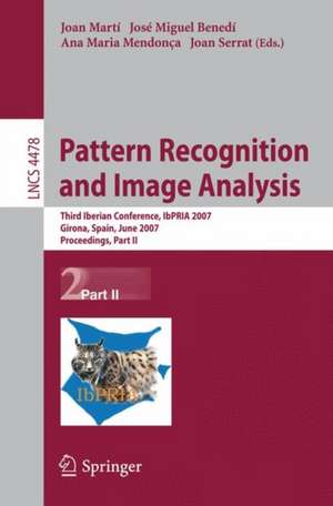 Pattern Recognition and Image Analysis: Third Iberian Conference, IbPRIA 2007, Girona, Spain, June 6-8, 2007, Proceedings, Part II de Joan Martí