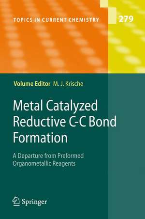 Metal Catalyzed Reductive C-C Bond Formation: A Departure from Preformed Organometallic Reagents de Michael J. Krische