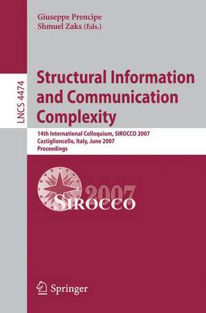 Structural Information and Communication Complexity: 14th International Colloquium, SIROCCO 2007, Castiglioncello, Italy, June 5-8, 2007, Proceedings de Giuseppe Prencipe