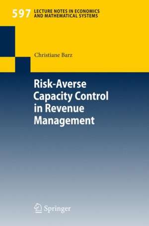 Risk-Averse Capacity Control in Revenue Management de Christiane Barz