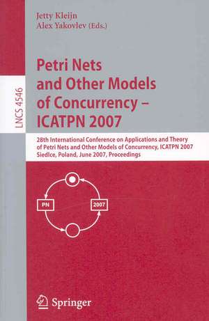 Petri Nets and Other Models of Concurrency - ICATPN 2007: 28th International Conference on Applications and Theory of Petri Nets and Other Models of Concurrency, ICATPN 2007, Siedlce, Poland, June 25-29, 2007, Proceedings de Jetty Kleijn