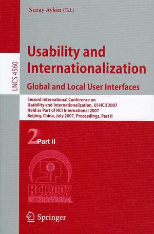 Usability and Internationalization. Global and Local User Interfaces: Second International Conference on Usability and Internationalization, UI-HCII 2007, Held as Part of HCI International 2007, Beijing, China, July 22-27, 2007, Proceedings, Part II de Nuray Aykin