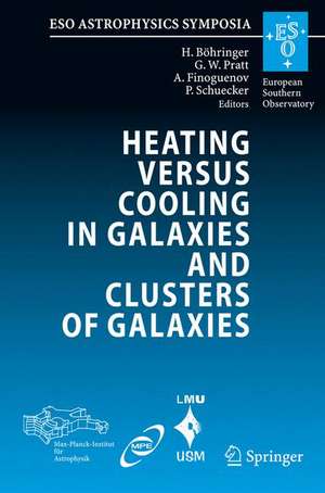 Heating versus Cooling in Galaxies and Clusters of Galaxies: Proceedings of the MPA/ESO/MPE/USM Joint Astronomy Conference held in Garching, Germany, 6-11 August 2006 de Hans Böhringer