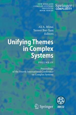 Unifying Themes in Complex Systems IV: Proceedings of the Fourth International Conference on Complex Systems de Ali A. Minai