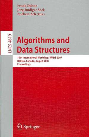 Algorithms and Data Structures: 10th International Workshop, WADS 2007, Halifax, Canada, August 15-17, 2007, Proceedings de Frank Dehne