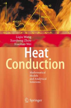 Heat Conduction: Mathematical Models and Analytical Solutions de Liqiu Wang