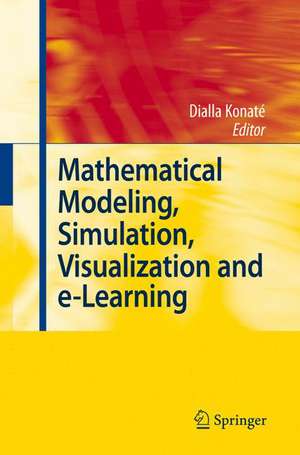 Mathematical Modeling, Simulation, Visualization and e-Learning: Proceedings of an International Workshop held at Rockefeller Foundation' s Bellagio Conference Center, Milan, Italy, 2006 de Dialla Konaté