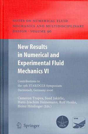 New Results in Numerical and Experimental Fluid Mechanics VI: Contributions to the 15th STAB/DGLR Symposium Darmstadt, Germany 2006 de Cameron Tropea