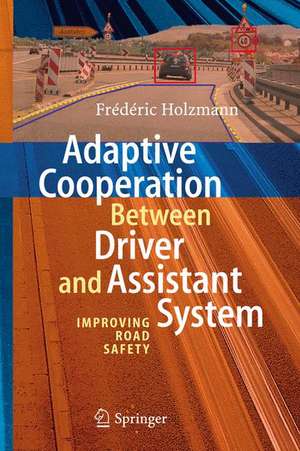 Adaptive Cooperation between Driver and Assistant System: Improving Road Safety de Frédéric Holzmann