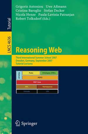 Reasoning Web: Third International Summer School 2007, Dresden, Germany, September 3-7, 2007, Tutorial Lectures de Grigoris Antoniou