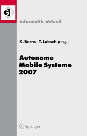 Autonome Mobile Systeme 2007: 20. Fachgespräch Kaiserslautern, 18./19. Oktober 2007 de Karsten Berns