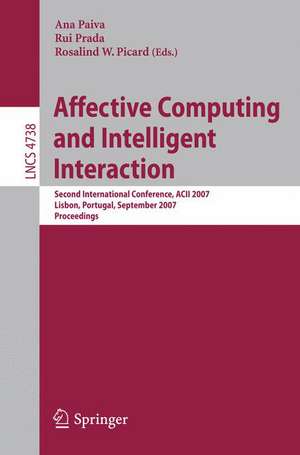 Affective Computing and Intelligent Interaction: Second International Conference, ACII 2007, Lisbon, Portugal, September 12-14, 2007, Proceedings de Ana Paiva