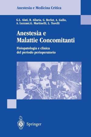 Anestesia e Malattie Concomitanti: Fisiopatologia e clinica de periodo perioperatorio de G.L. Alati