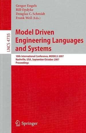 Model Driven Engineering Languages and Systems: 10th International Conference, MoDELS 2007, Nashville, USA, September 30 - October 5, 2007, Proceedings de Gregor Engels