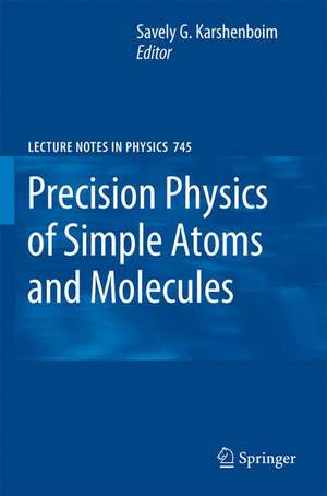 Precision Physics of Simple Atoms and Molecules de Savely G. Karshenboim