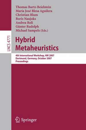 Hybrid Metaheuristics: 4th International Workshop,HM 2007, Dortmund, Germany, October 8-9, 2007, Proceedings de Thomas Bartz-Beielstein