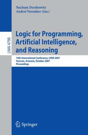 Logic for Programming, Artificial Intelligence, and Reasoning: 14th International Conference, LPAR 2007, Yerevan, Armenia, October 15-19, 2007, Proceedings de Nachum Dershowitz