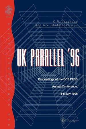 UK Parallel ’96: Proceedings of the BCS PPSG Annual Conference, 3–5 July 1996 de Chris R. Jesshope