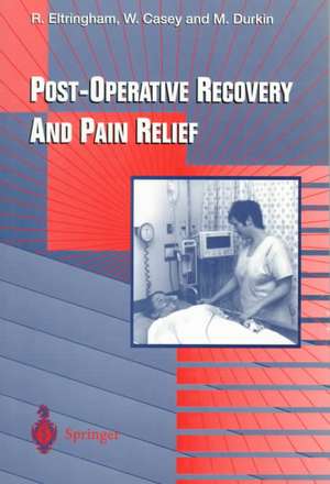 Post-Operative Recovery and Pain Relief de Roger J. Eltringham