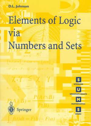 Elements of Logic via Numbers and Sets de D. L. Johnson