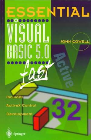 Essential Visual Basic 5.0 Fast: Includes ActiveX Control Development de John Cowell