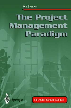 The Project Management Paradigm de Ken Burnett