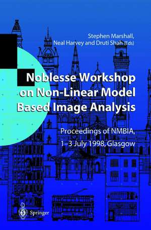 Noblesse Workshop on Non-Linear Model Based Image Analysis: Proceedings of NMBIA, 1–3 July 1998, Glasgow de Stephen Marshall