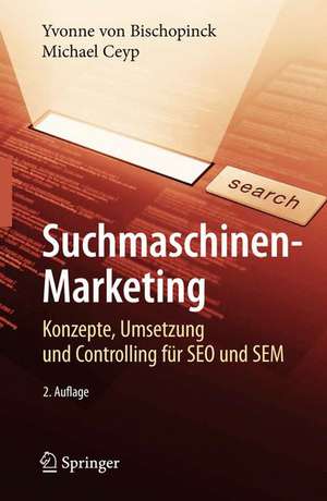 Suchmaschinen-Marketing: Konzepte, Umsetzung und Controlling für SEO und SEM de Yvonne Bischopinck