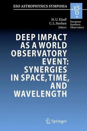 Deep Impact as a World Observatory Event: Synergies in Space, Time, and Wavelength: Proceedings of the ESO/VUB Conference held in Brussels, Belgium, 7-10 August 2006 de Hans Ulrich Käufl