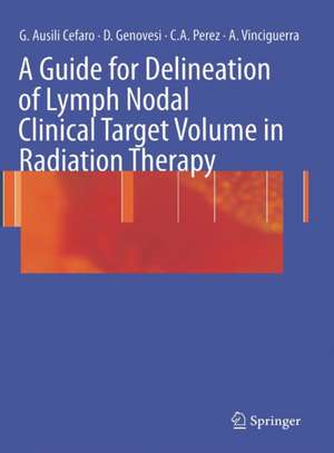 A Guide for Delineation of Lymph Nodal Clinical Target Volume in Radiation Therapy de Giampiero Ausili Cefaro