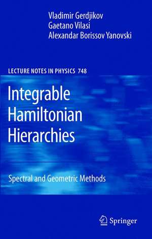 Integrable Hamiltonian Hierarchies: Spectral and Geometric Methods de Vladimir Gerdjikov