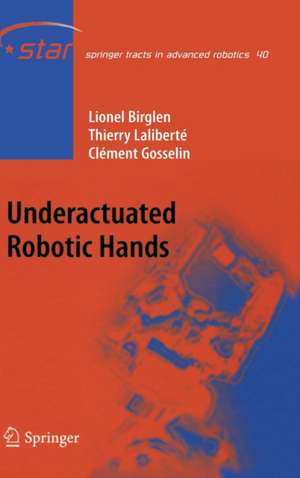 Underactuated Robotic Hands de Lionel Birglen