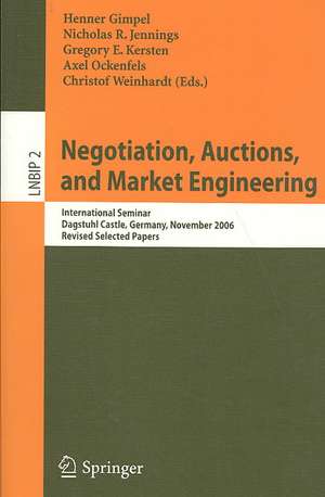 Negotiation, Auctions, and Market Engineering: International Seminar, Dagstuhl Castle, Germany, November 12-17, 2006, Revised Selected Papers de Henner Gimpel