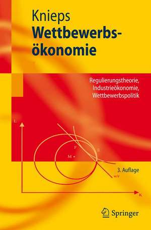 Wettbewerbsökonomie: Regulierungstheorie, Industrieökonomie, Wettbewerbspolitik de Günter Knieps