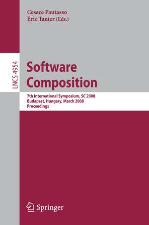 Software Composition: 7th International Symposium, SC 2008, Budapest, Hungary, March 29-30, 2008. Proceedings de Cesare Pautasso