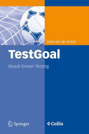 TestGoal: Result-Driven Testing de Derk-Jan de Grood