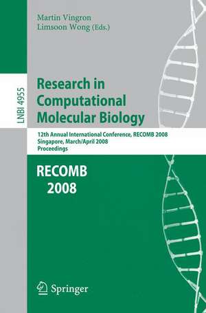 Research in Computational Molecular Biology: 12th Annual International Conference, RECOMB 2008, Singapore, March 30 - April 2, 2008, Proceedings de Martin Vingron