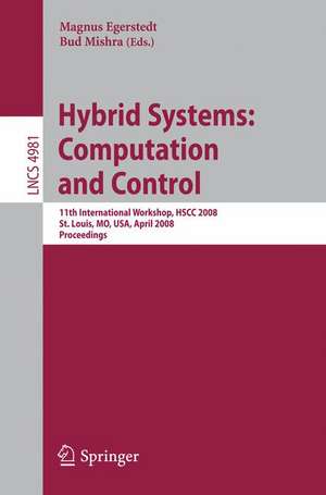 Hybrid Systems: Computation and Control: 11th International Workshop, HSCC 2008, St. Louis, MO, USA, April 22-24, 2008, Proceedings de Magnus Egerstedt