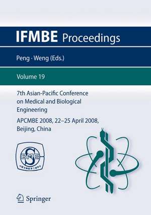 7th Asian-Pacific Conference on Medical and Biological Engineering: APCMBE 2008, 22-25 April 2008, Beijing, China de Yi Peng