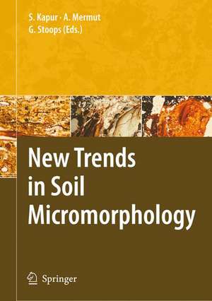 New Trends in Soil Micromorphology de Selim Kapur