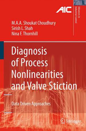 Diagnosis of Process Nonlinearities and Valve Stiction: Data Driven Approaches de Ali Ahammad Shoukat Choudhury