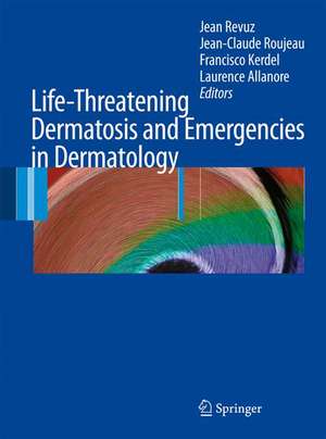 Life-Threatening Dermatoses and Emergencies in Dermatology de Jean Revuz